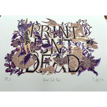 Load image into Gallery viewer, Print Isn't Dead Print