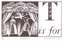 Load image into Gallery viewer, T is for Theatre - Alphabet Silkscreen Print
