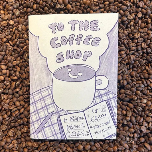 To the Coffee Shop Zine