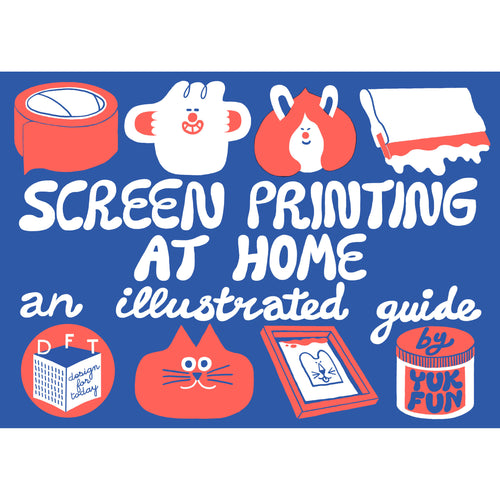 Screen Printing at Home by Yuk Fun