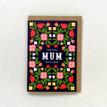 Load image into Gallery viewer, For You Mum with Love Greeting Card