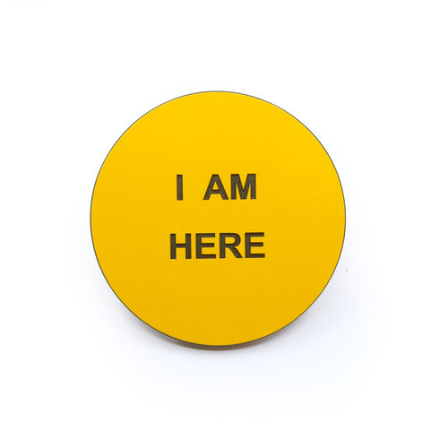 I Am Here Badge