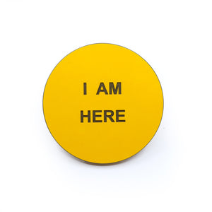 I Am Here Badge