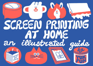 Screen Printing at Home by Yuk Fun