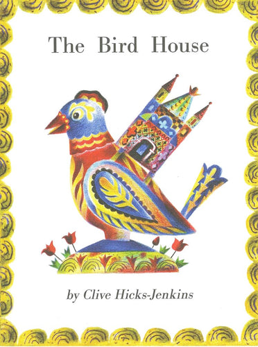 The Bird House by Clive Hicks-Jenkins